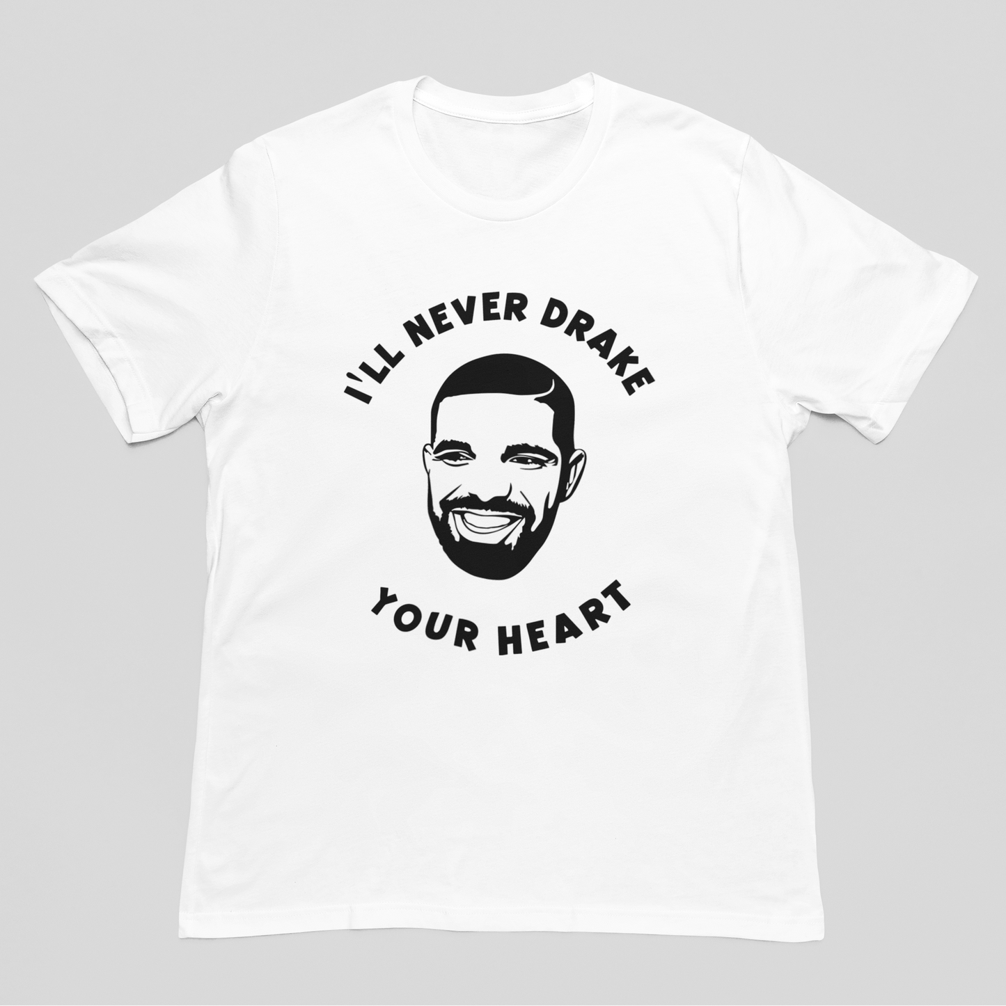 Camiseta Básica I'll Never Drake Your Heart