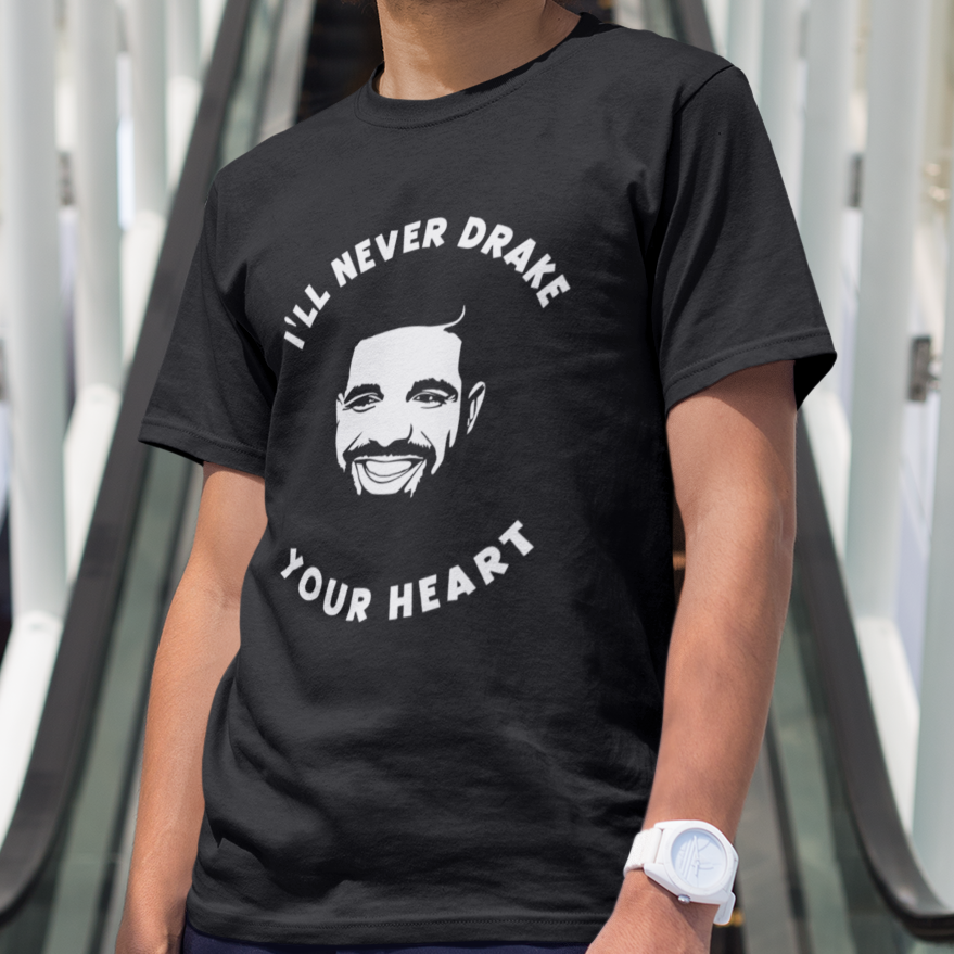 Camiseta Básica I'll Never Drake Your Heart